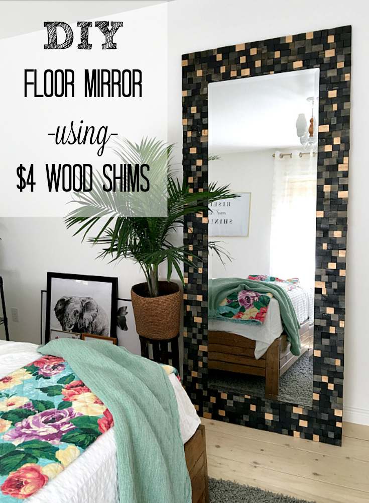 Wood Shim Mirror: http://sharktails.ca/2016/07/31/wood-shim-floor-mirror/